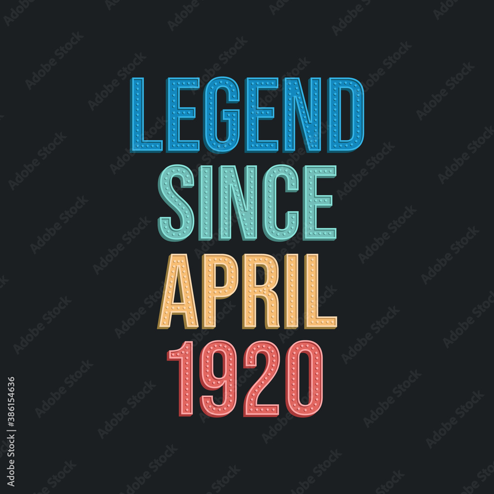 Legend since April 1920 - retro vintage birthday typography design for Tshirt
