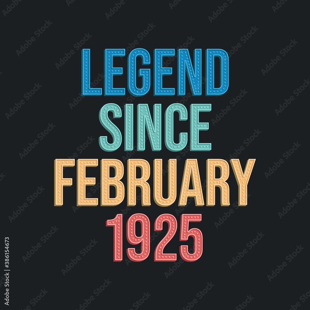 Legend since February 1925 - retro vintage birthday typography design for Tshirt