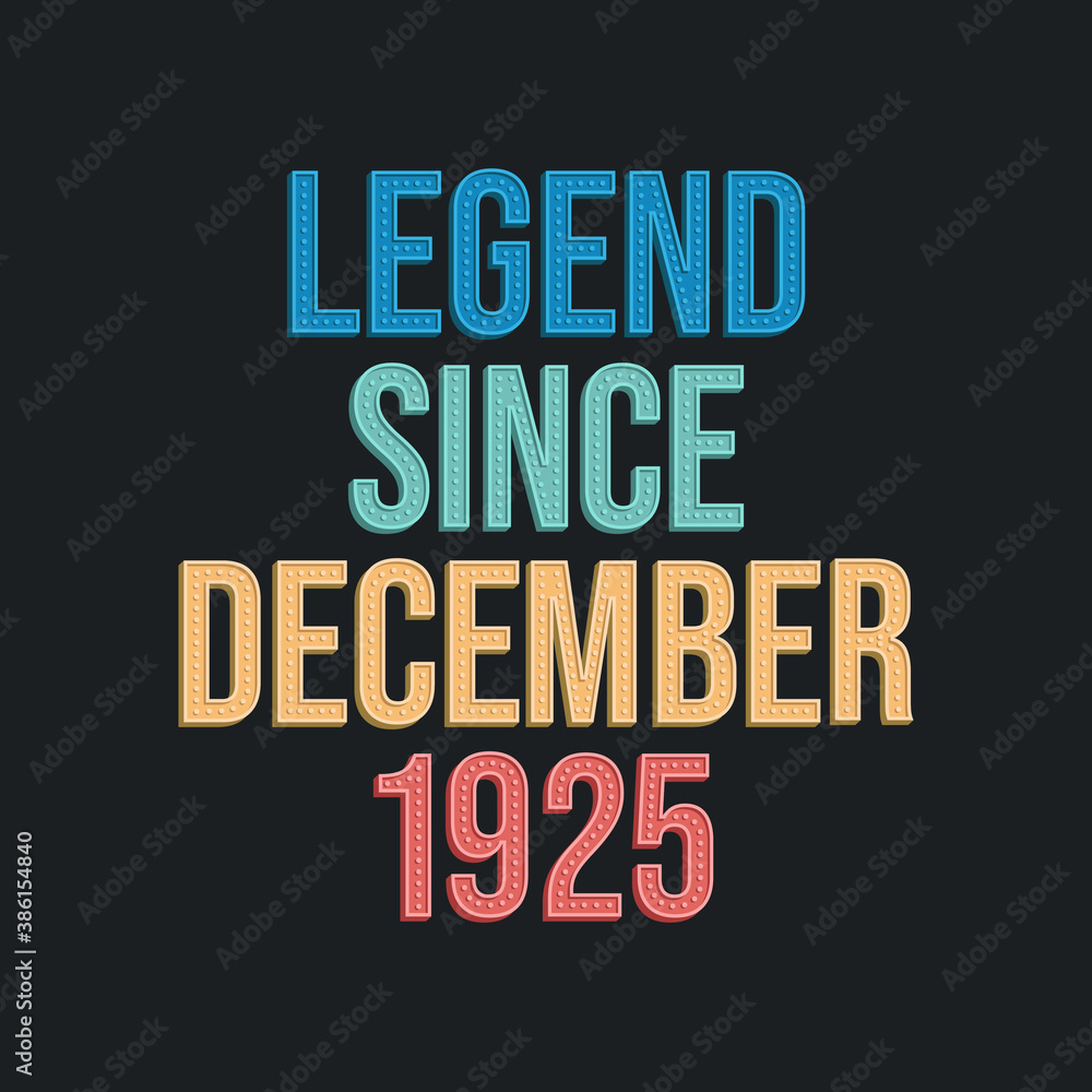 Obraz premium Legend since December 1925 - retro vintage birthday typography design for Tshirt