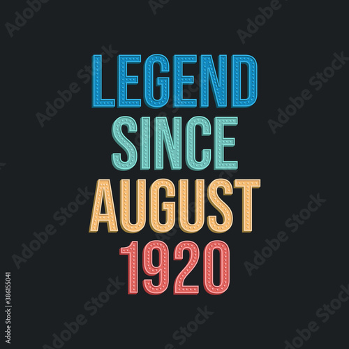 Legend since August 1920 - retro vintage birthday typography design for Tshirt