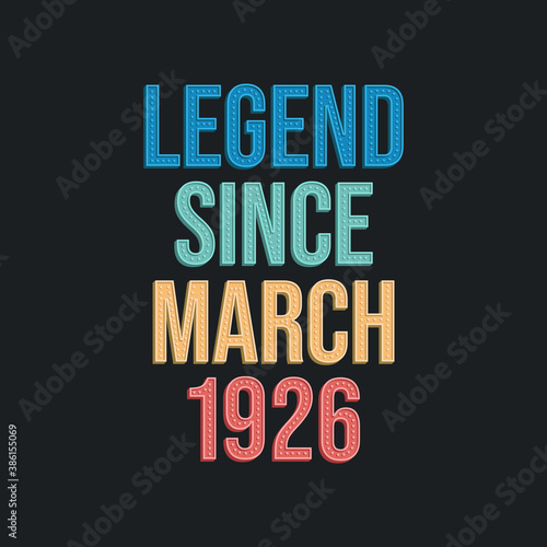 Legend since March 1926 - retro vintage birthday typography design for Tshirt