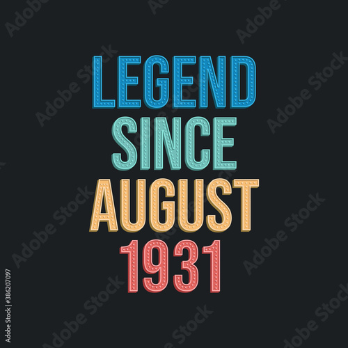 Legend since August 1931 - retro vintage birthday typography design for Tshirt