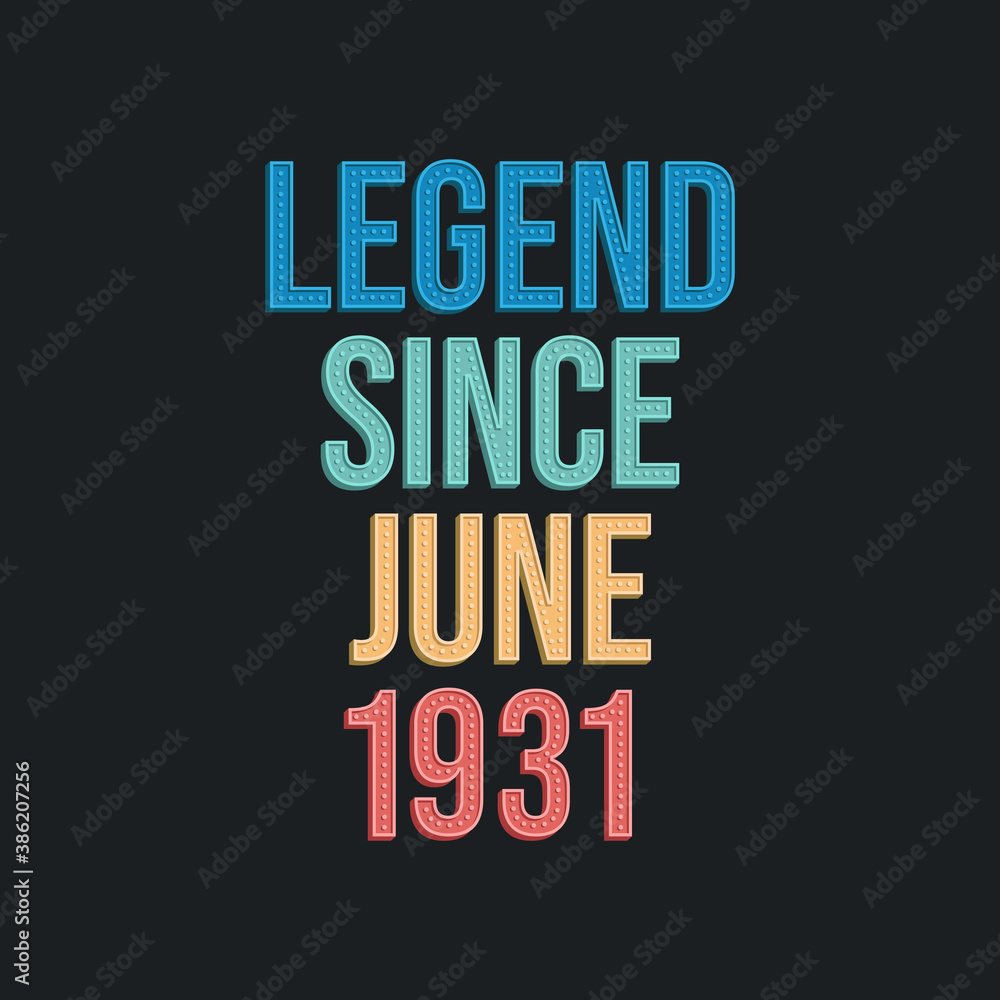 Fototapeta premium Legend since June 1931 - retro vintage birthday typography design for Tshirt