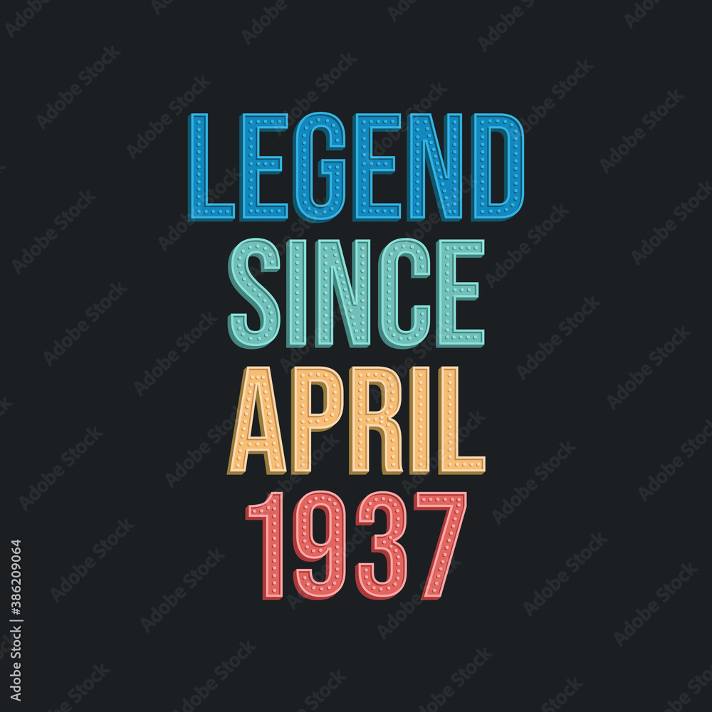 Legend since April 1937 - retro vintage birthday typography design for Tshirt