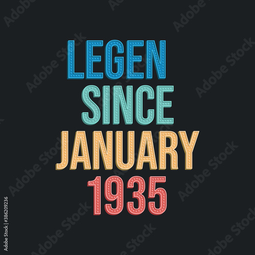 Legend since January 1935 - retro vintage birthday typography design for Tshirt