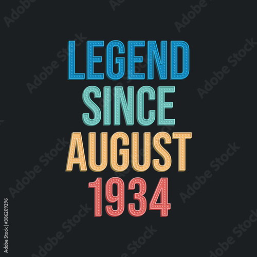 Legend since August 1934 - retro vintage birthday typography design for Tshirt