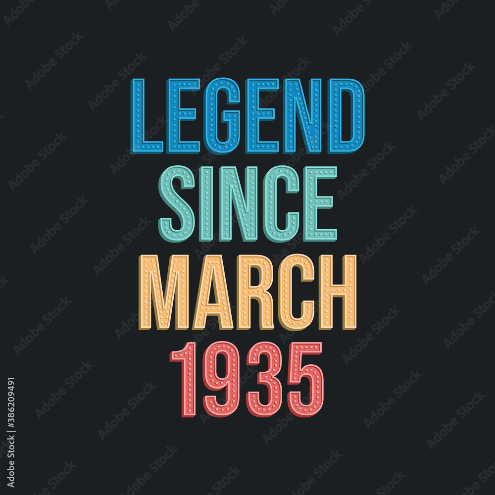 Legend since March 1935 - retro vintage birthday typography design for Tshirt