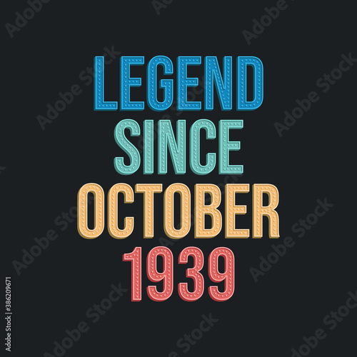 Legend since October 1939 - retro vintage birthday typography design for Tshirt