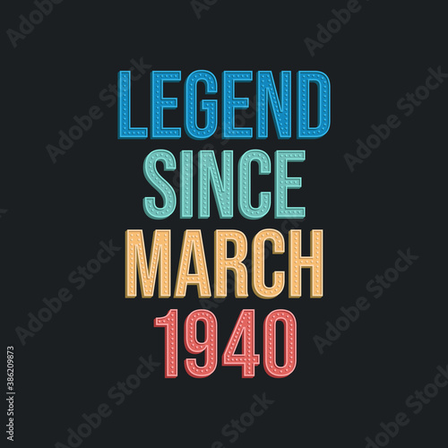 Legend since March 1940 - retro vintage birthday typography design for Tshirt