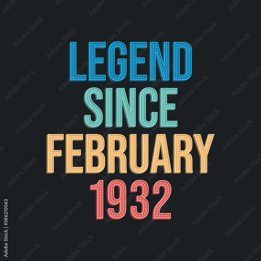 Legend since February 1932 - retro vintage birthday typography design for Tshirt