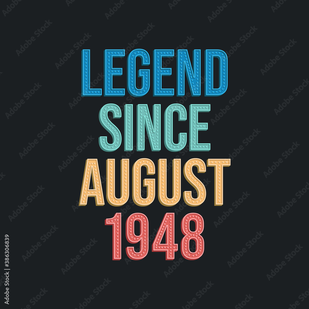Fototapeta premium Legend since August 1948 - retro vintage birthday typography design for Tshirt