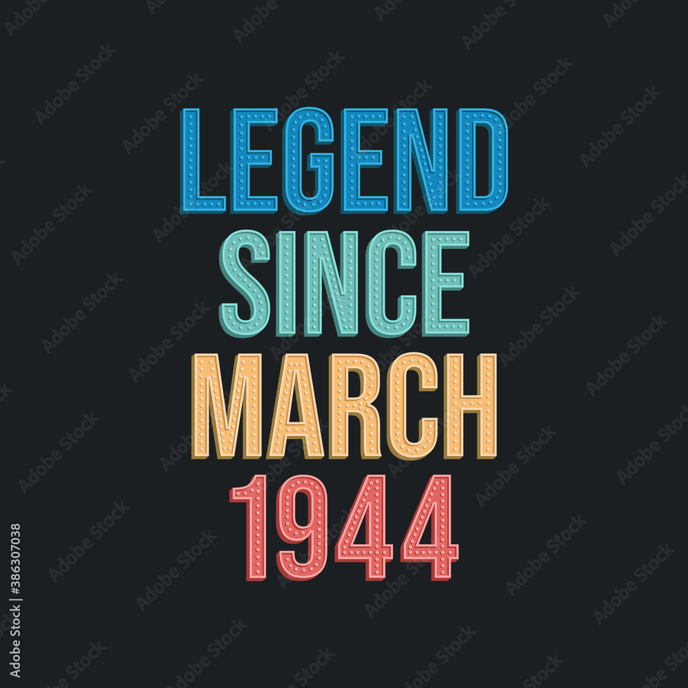 Naklejka premium Legend since March 1944 - retro vintage birthday typography design for Tshirt