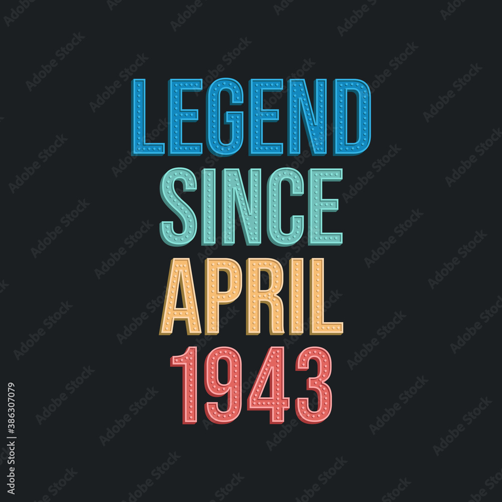 Naklejka premium Legend since April 1943 - retro vintage birthday typography design for Tshirt