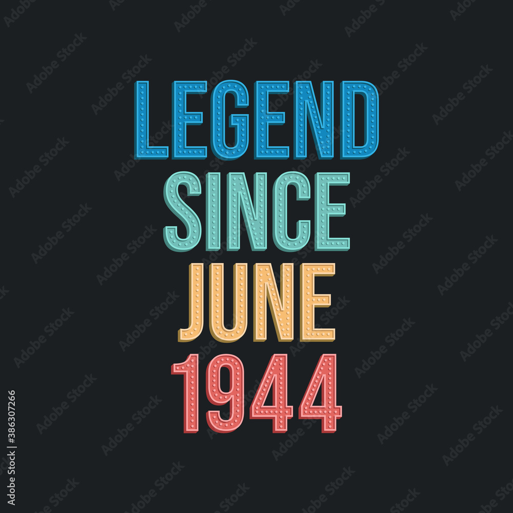 Legend since June 1944 - retro vintage birthday typography design for Tshirt