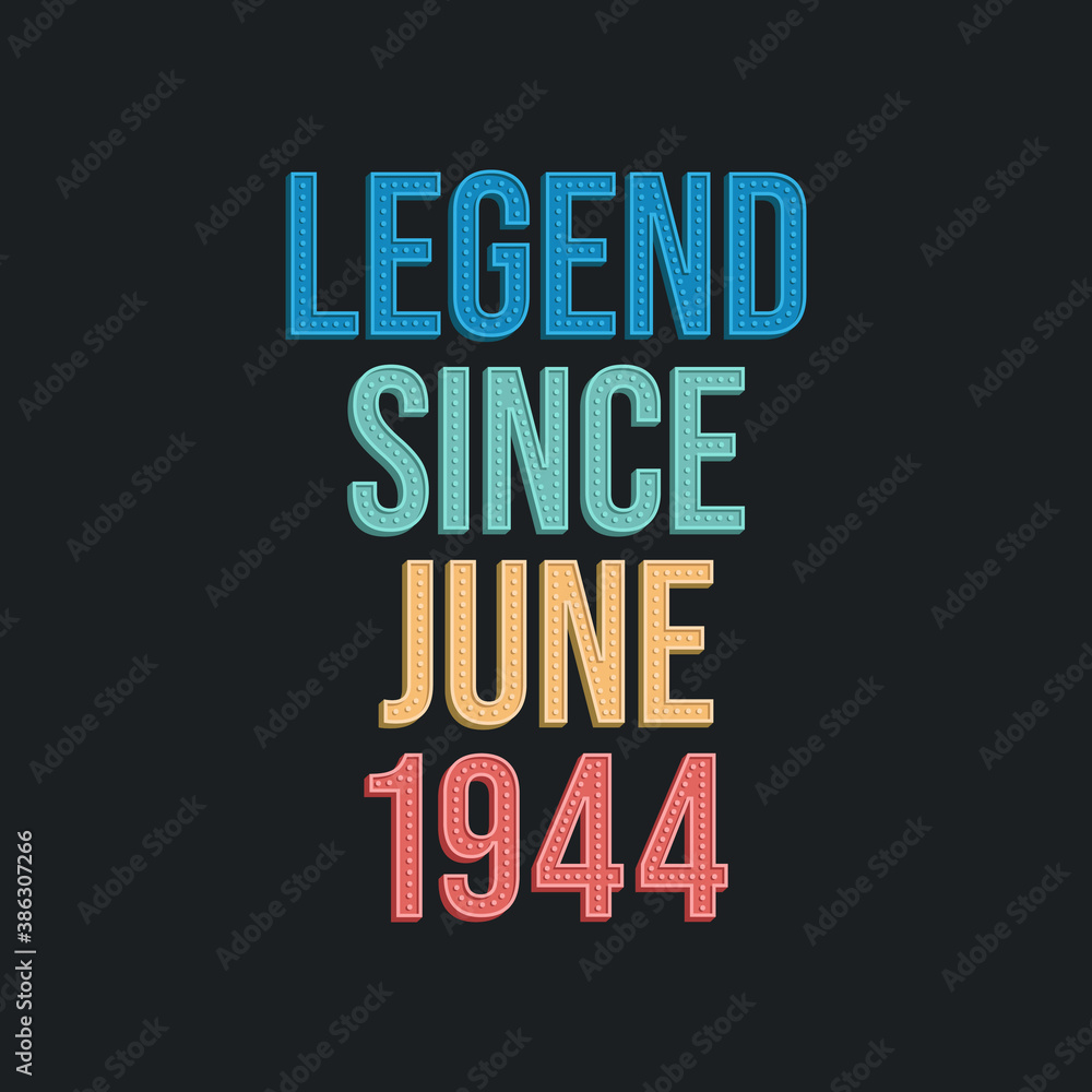 Fototapeta premium Legend since June 1944 - retro vintage birthday typography design for Tshirt