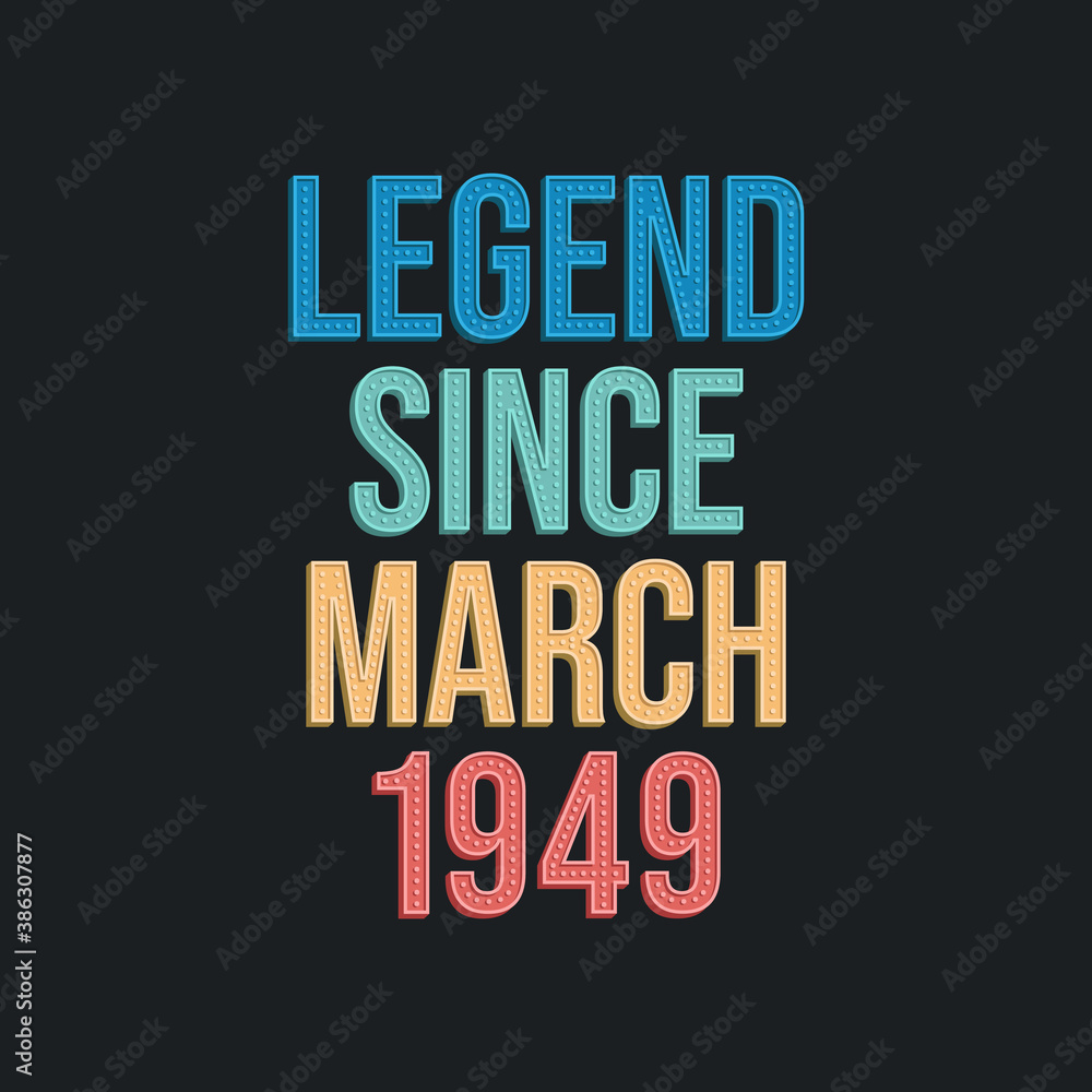 Naklejka premium Legend since March 1949 - retro vintage birthday typography design for Tshirt