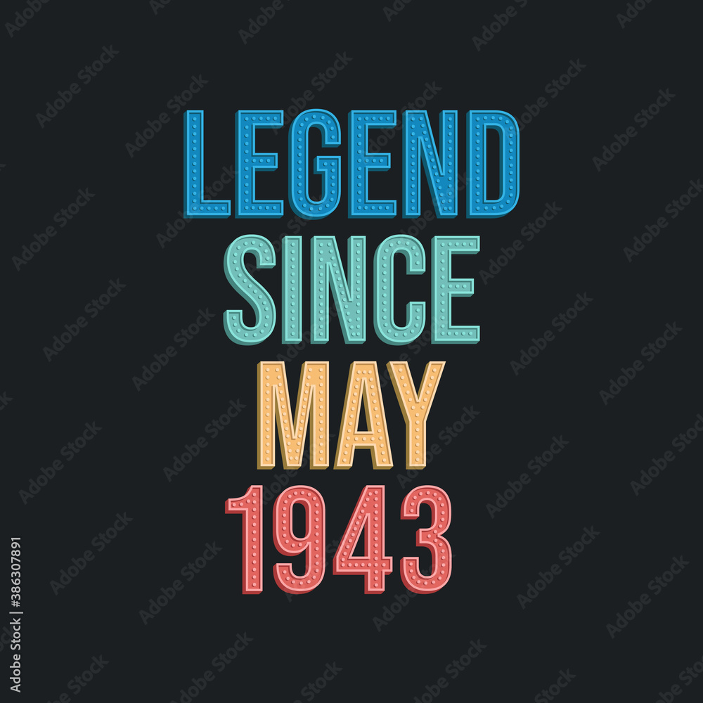 Fototapeta premium Legend since May 1943 - retro vintage birthday typography design for Tshirt