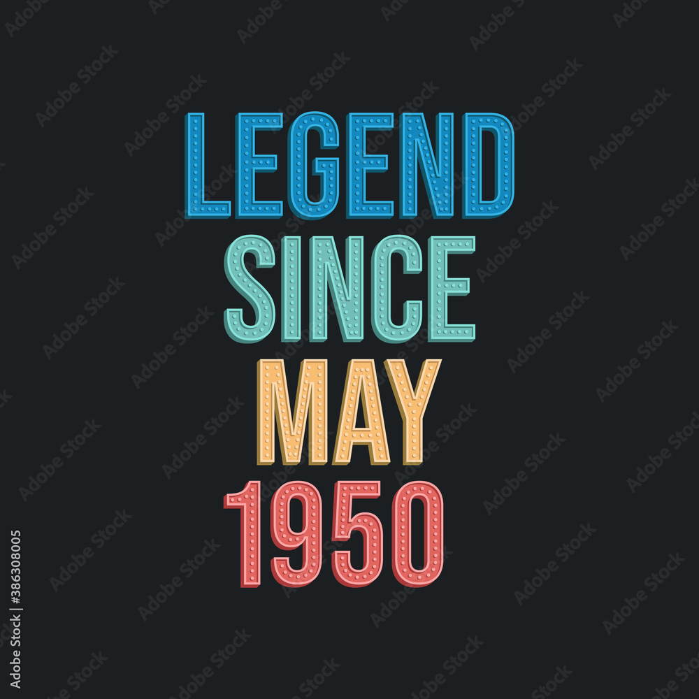 Fototapeta premium Legend since May 1950 - retro vintage birthday typography design for Tshirt
