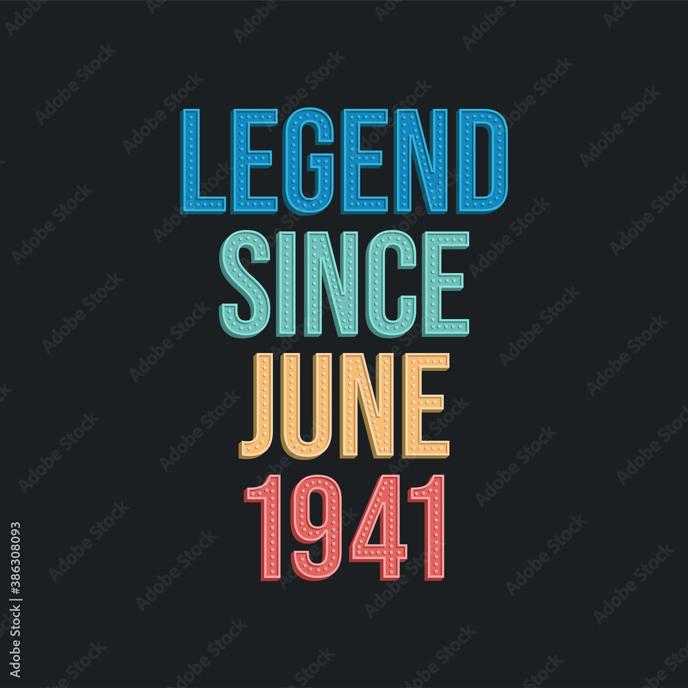 Fototapeta premium Legend since June 1941 - retro vintage birthday typography design for Tshirt