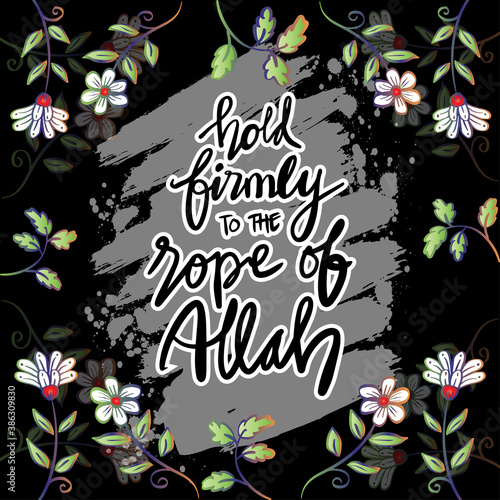 Hold firmly to the rope of Allah. Hand lettering. Quran quotes.