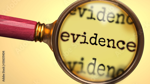 Examine and study evidence, showed as a magnify glass and word evidence to symbolize process of analyzing, exploring, learning and taking a closer look at evidence, 3d illustration