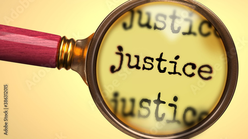 Examine and study justice, showed as a magnify glass and word justice to symbolize process of analyzing, exploring, learning and taking a closer look at justice, 3d illustration