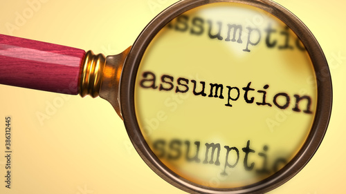 Examine and study assumption, showed as a magnify glass and word assumption to symbolize process of analyzing, exploring, learning and taking a closer look at assumption, 3d illustration