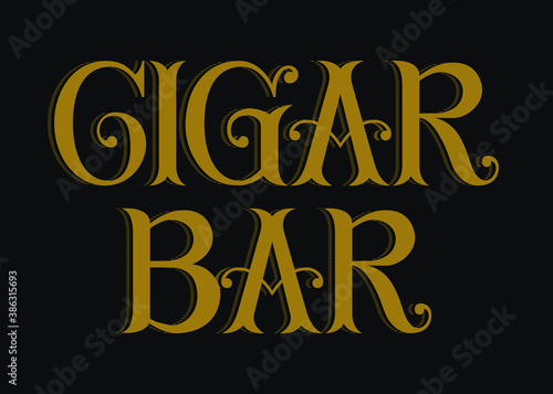 Cigar Bar. Hand lettering art. Vintage style letters on isolated background. Gold and black. Vector text illustration t shirt design, print, poster, icon, web, graphic designs.