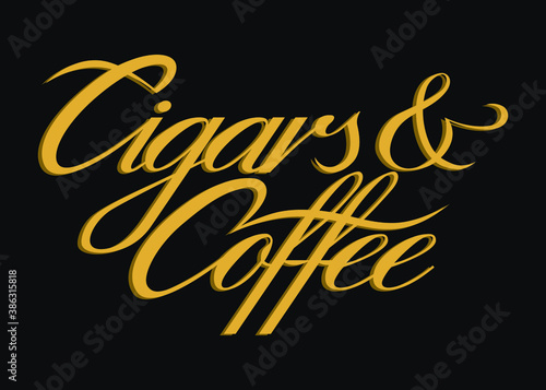 Cigars and coffee. Hand lettering art. Script style letters on isolated background. Black and gold. Vector text illustration t shirt design, print, poster, icon, web, graphic designs.