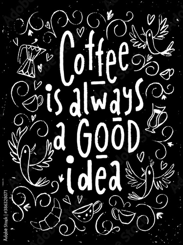 Coffee blackboard lettering poster with Coffe is always a good idea text