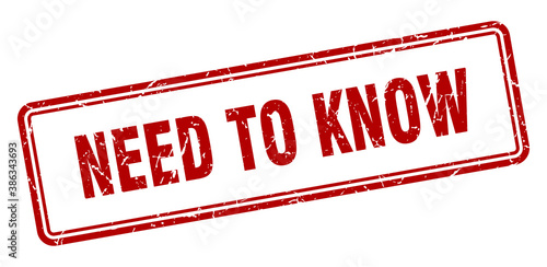 need to know stamp. square grunge sign on white background