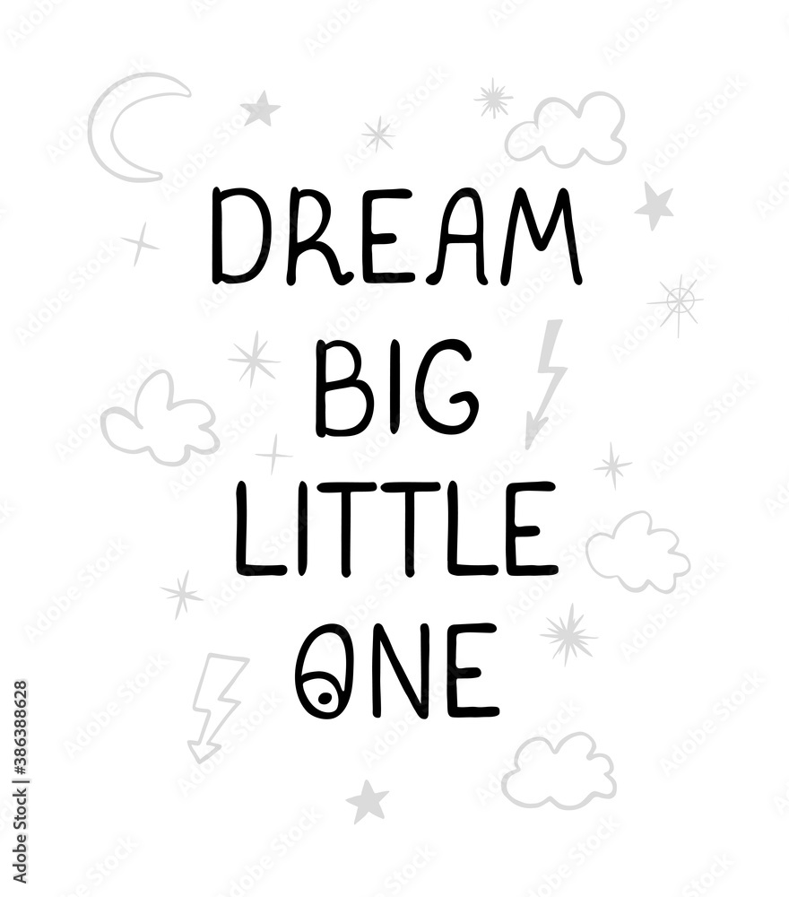 Vector illustration with hand drawn lettering - Dream big little one. Black and white typography design in Scandinavian style for postcard, banner, t-shirt print, invitation, greeting card, poster