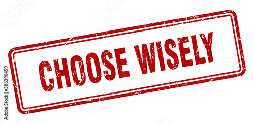 choose wisely stamp. square grunge sign on white background