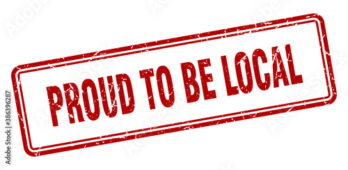 proud to be local stamp. square grunge sign on white background