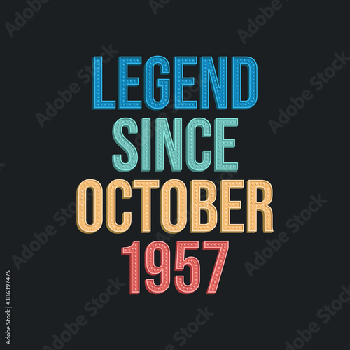 Legend since October 1957 - retro vintage birthday typography design for Tshirt
