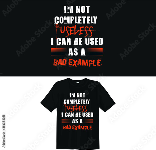 I am completely useless t-shirt design 