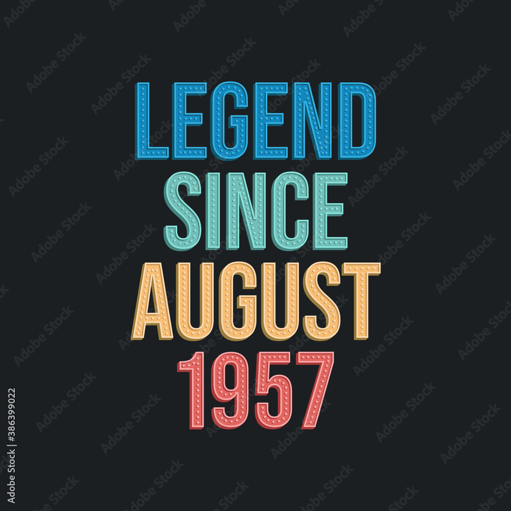 Naklejka premium Legend since August 1957 - retro vintage birthday typography design for Tshirt