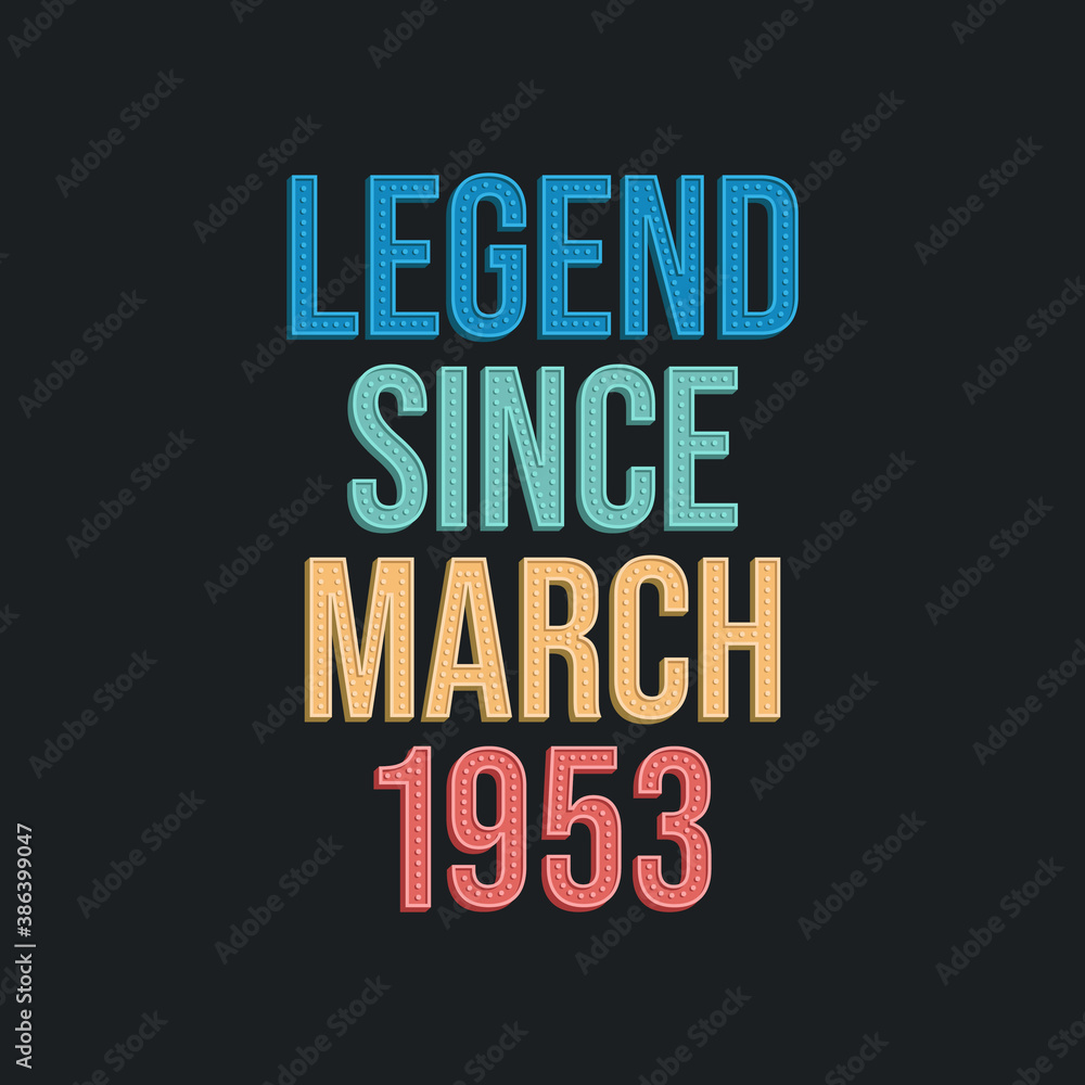 Fototapeta premium Legend since March 1953 - retro vintage birthday typography design for Tshirt