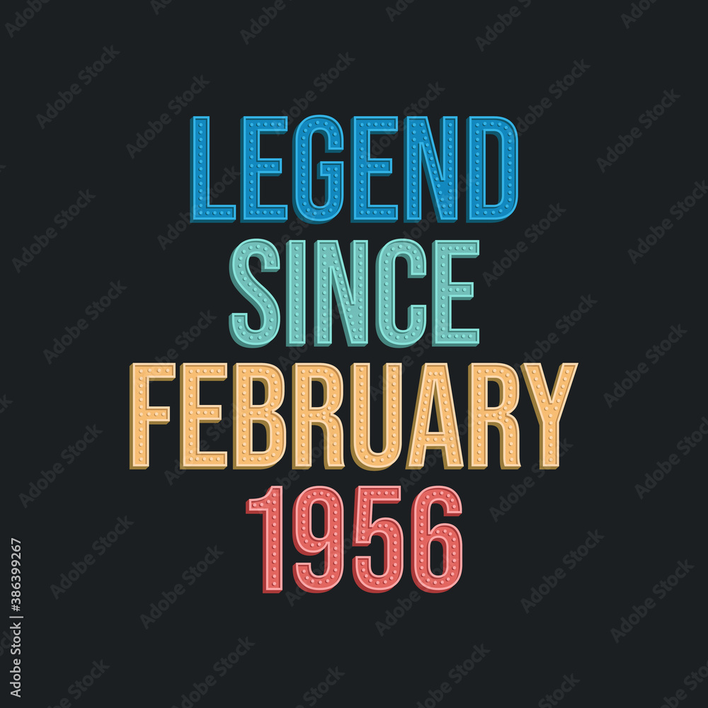 Fototapeta premium Legend since February 1956 - retro vintage birthday typography design for Tshirt