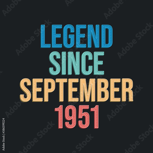 Legend since September 1951 - retro vintage birthday typography design for Tshirt