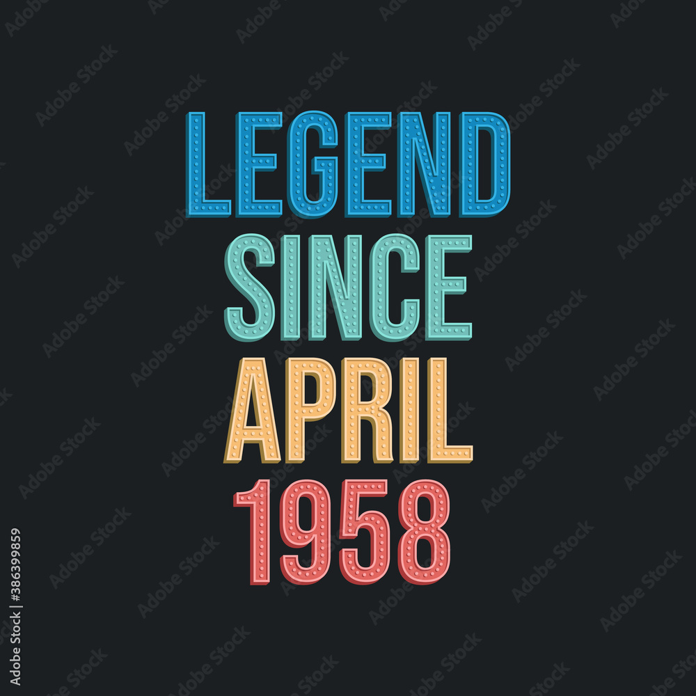 Naklejka premium Legend since April 1958 - retro vintage birthday typography design for Tshirt
