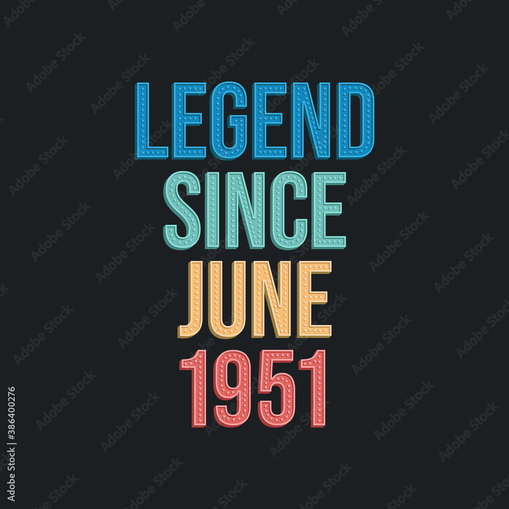 Fototapeta premium Legend since June 1951 - retro vintage birthday typography design for Tshirt