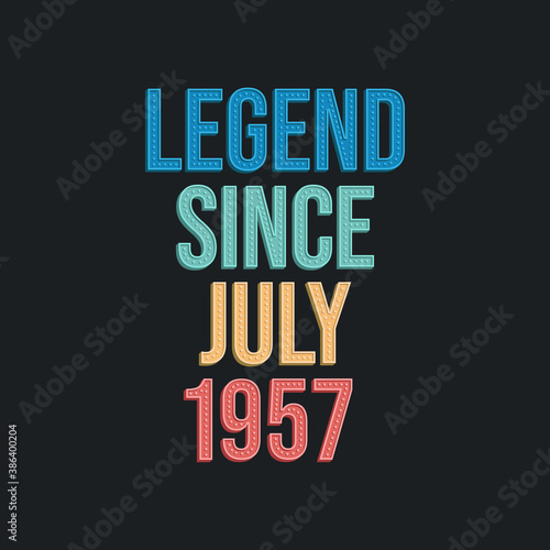 Legend since July 1957 - retro vintage birthday typography design for Tshirt