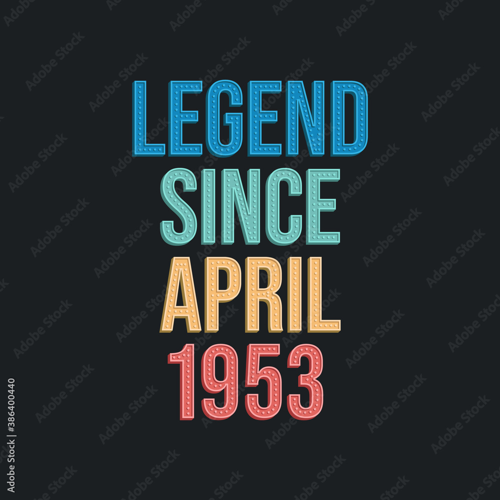 Legend since April 1953 - retro vintage birthday typography design for Tshirt