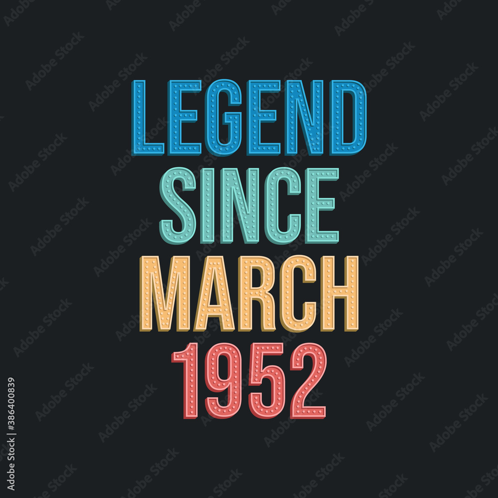 Naklejka premium Legend since March 1952 - retro vintage birthday typography design for Tshirt