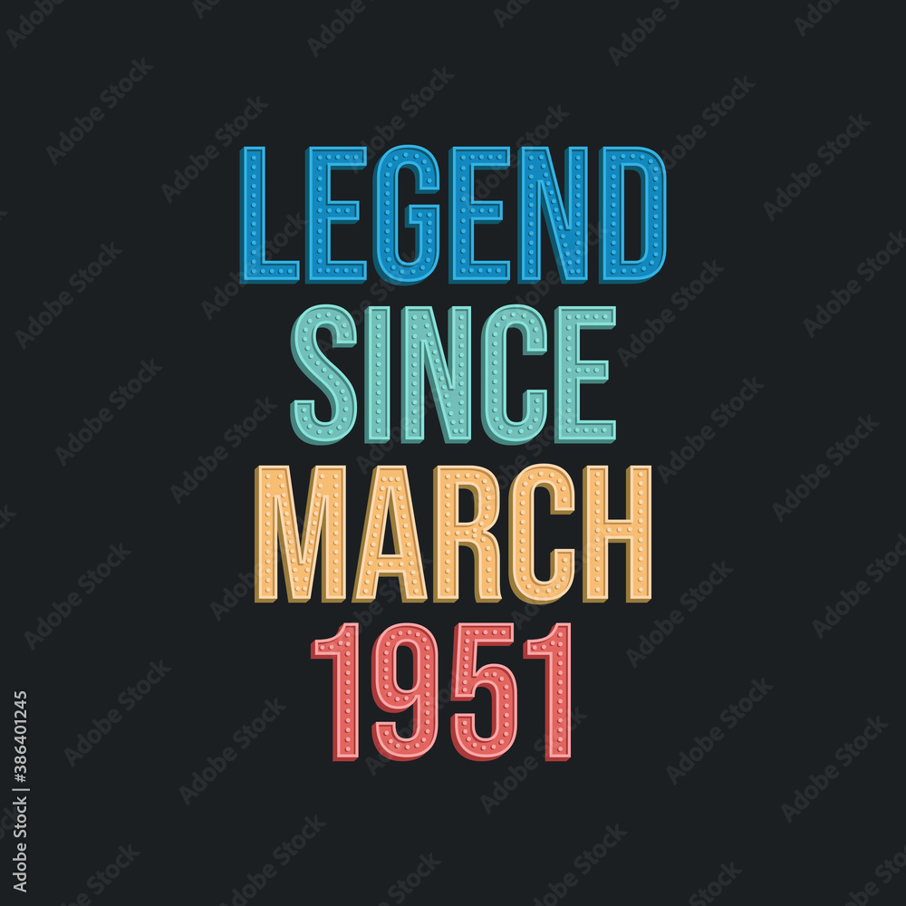 Fototapeta premium Legend since March 1951 - retro vintage birthday typography design for Tshirt