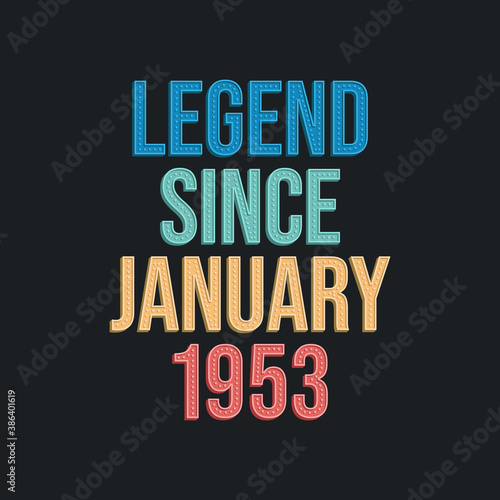 Legend since January 1953 - retro vintage birthday typography design for Tshirt