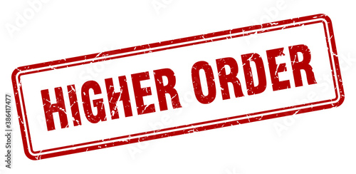 higher order stamp. square grunge sign on white background