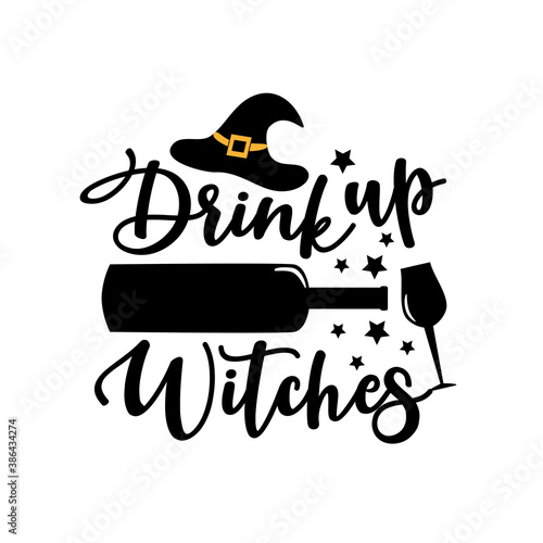 Drink up witches- funny Halloween greeting. Good for T shirt print, poster, card, decoration, and gift design.