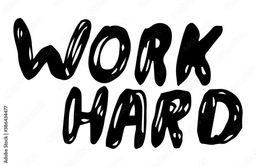 Black and white typography slogan, scratched text for using at polygraphy, as print. Using for label or sticker. Work hard. Inspirational inscription with hand drawn text. Motivational phrase Black and white typography slogan, scratched text for using at polygraphy, as print. Using for label or sticker. Work hard. Inspirational inscription with hand drawn text. Motivational phrase